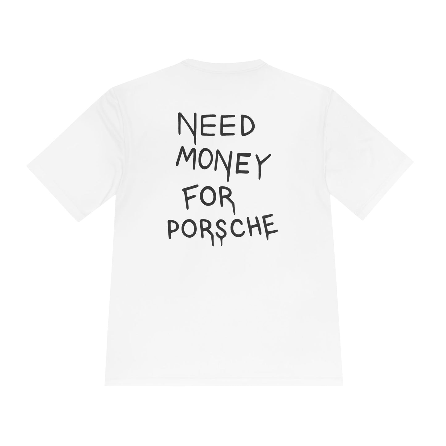 Need Money for Porsche Unisex Moisture Wicking Tee
