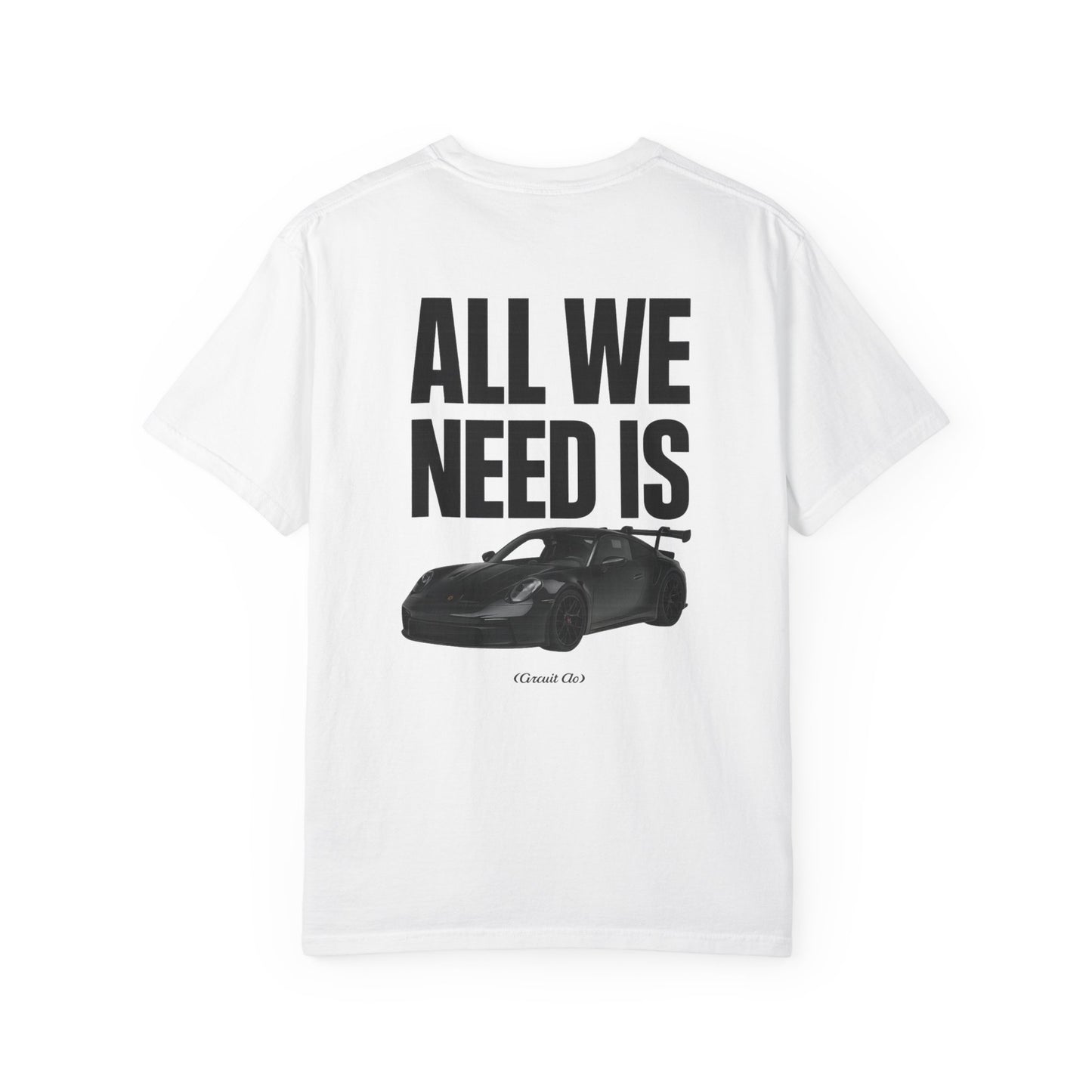 Unisex Garment-Dyed T-Shirt with Car Design - 'All We Need Is'