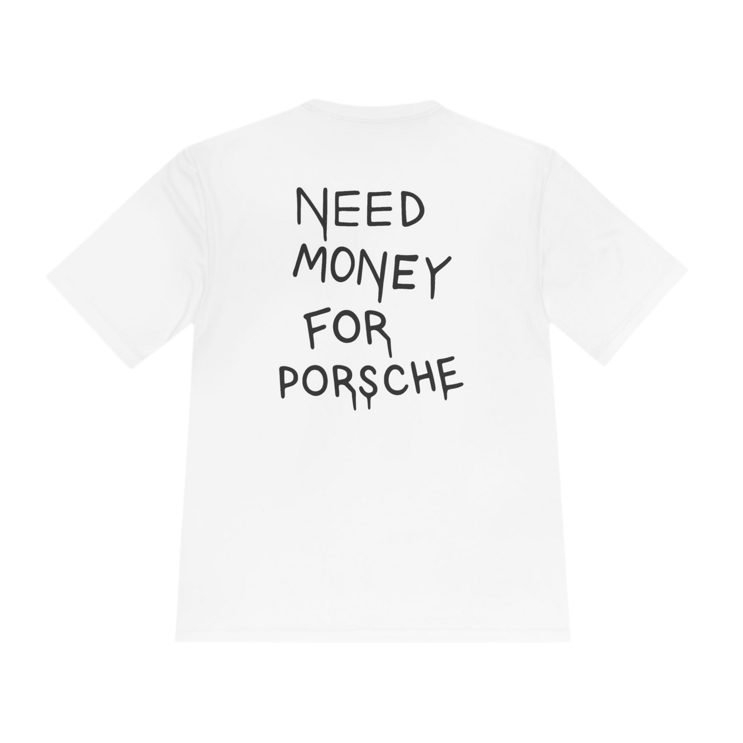 Need Money for Porsche Unisex Moisture Wicking Tee